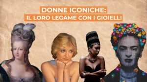 Il Rapporto tra donne iconiche e i loro gioielli